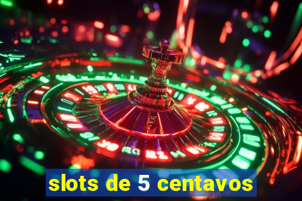 slots de 5 centavos